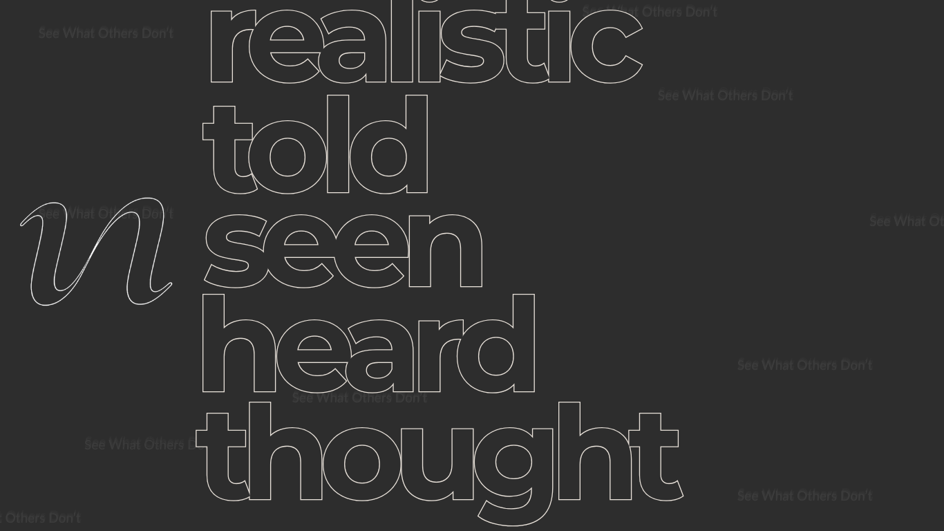 Typografisch ontwerp met de woorden realistic, told, seen, heard en thought voor Unseen Community